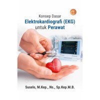Image of Buku Konsep Dasar Elektrokardiografi (EKG) untuk Perawat