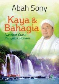 Image of Kaya dan Bahagia Nasehat Guru, Penyejuk Rohani