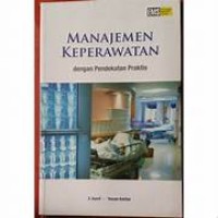 Image of Manajemen Keperawatan : dengan Penedekatan praktis