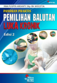 Image of Panduan Praktis Pemilihan Balutan Luka Kronik